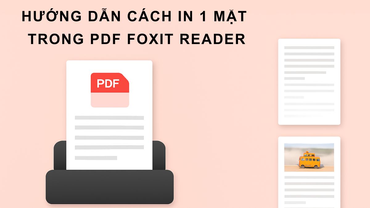 Hướng dẫn chi tiết cách in 1 mặt trong PDF Foxit Reader Hướng dẫn chi tiết cách in 1 mặt trong PDF Foxit Reader